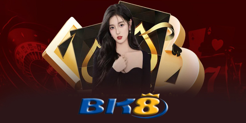 Game bài đổi thưởng BK8 - Thế giới giải trí, cá cược của BK8